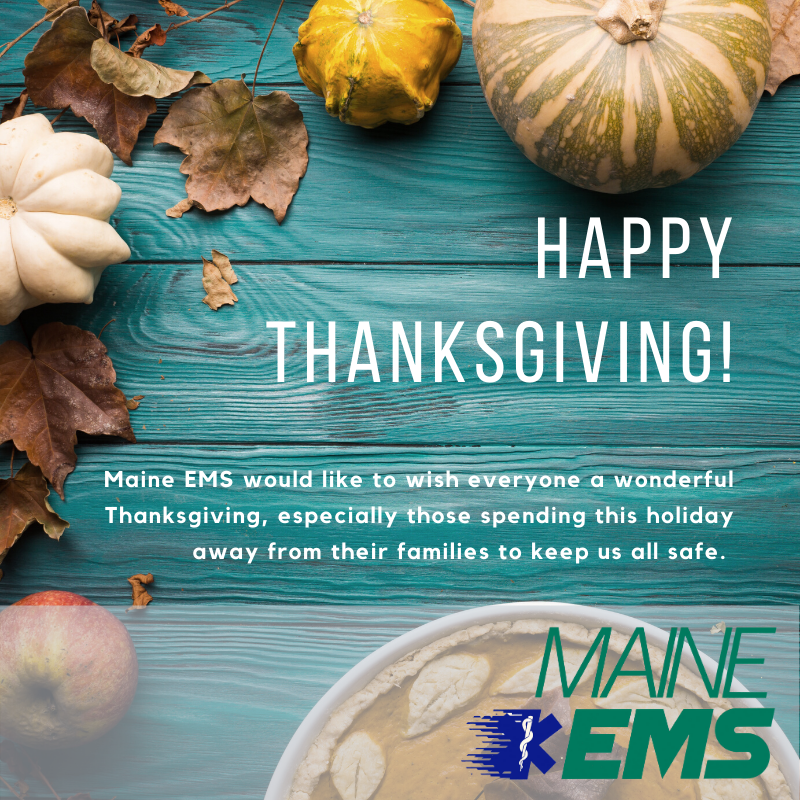 Maine EMS closed 11/26 and 11/27 and we wish you a Happy Thanksgiving